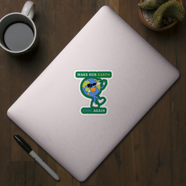 Make Our Earth Cool Again by Creatifly Graphic Tees